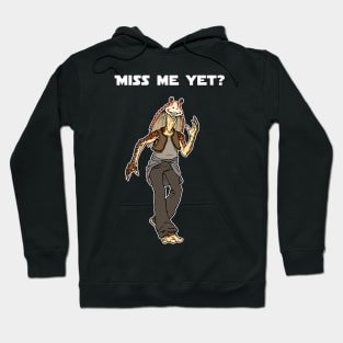 Miss Me Yet? Hoodie